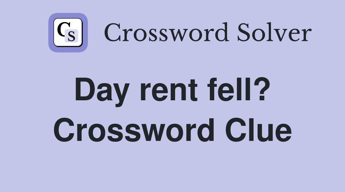 Day rent fell?  Crossword Clue