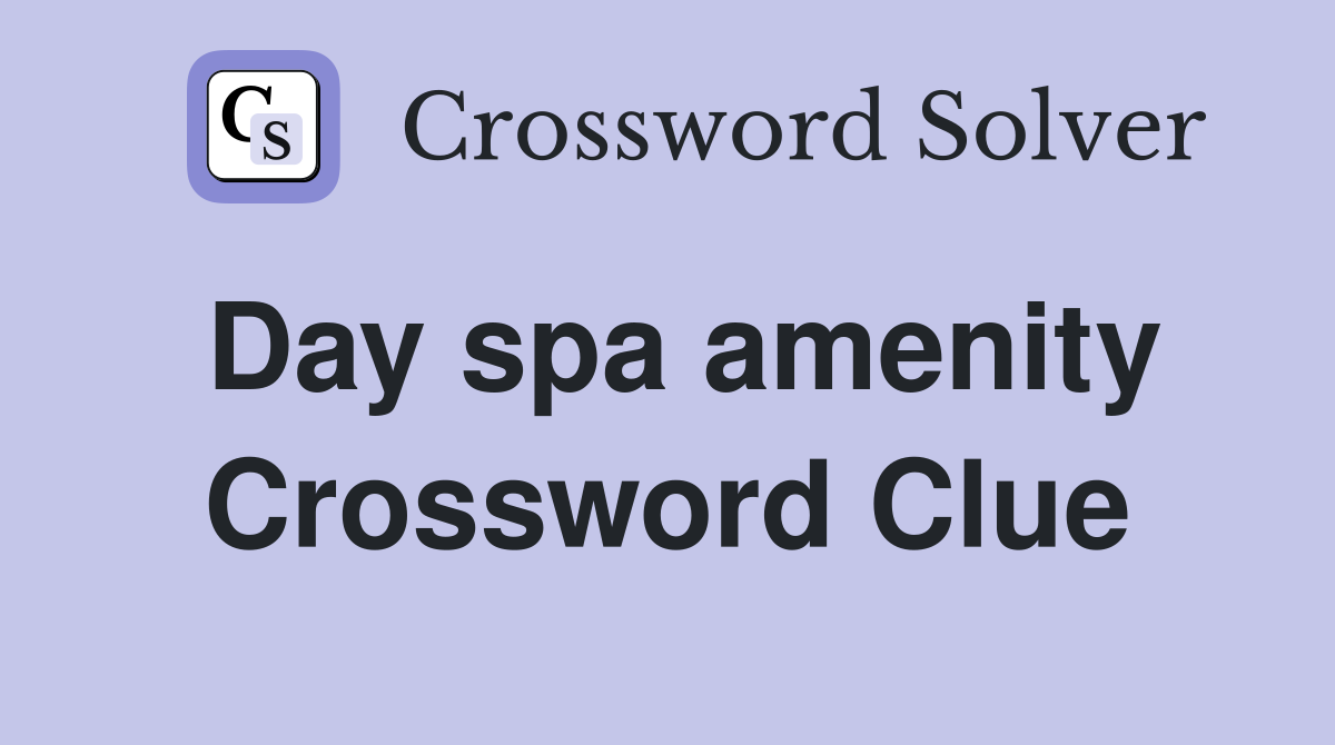 Day spa amenity Crossword Clue