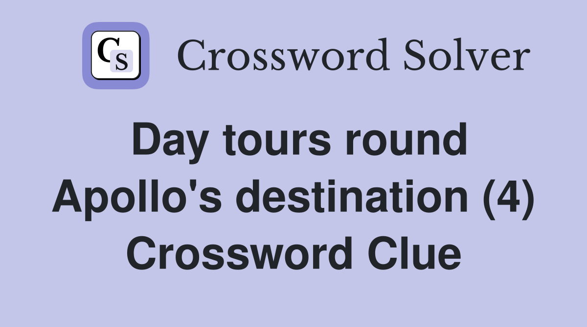 Day tours round Apollo's destination (4) Crossword Clue