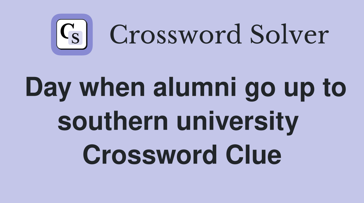 Day when alumni go up to southern university  Crossword Clue