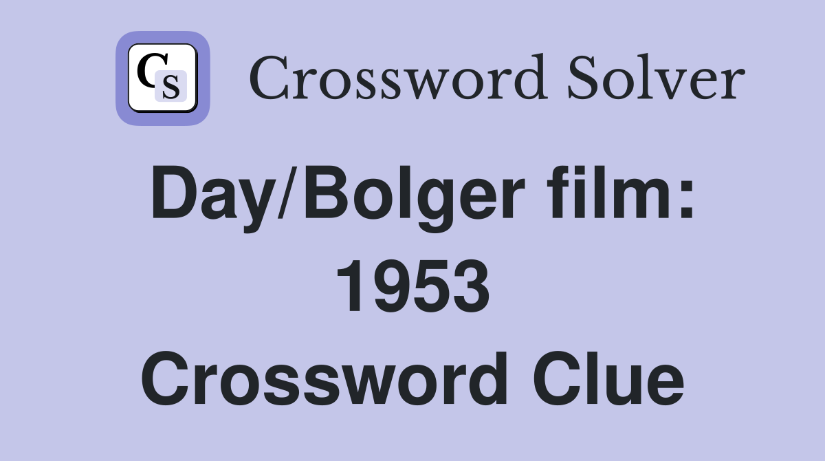 Day/Bolger film: 1953 Crossword Clue