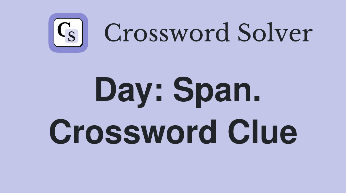 Day: Span. Crossword Clue