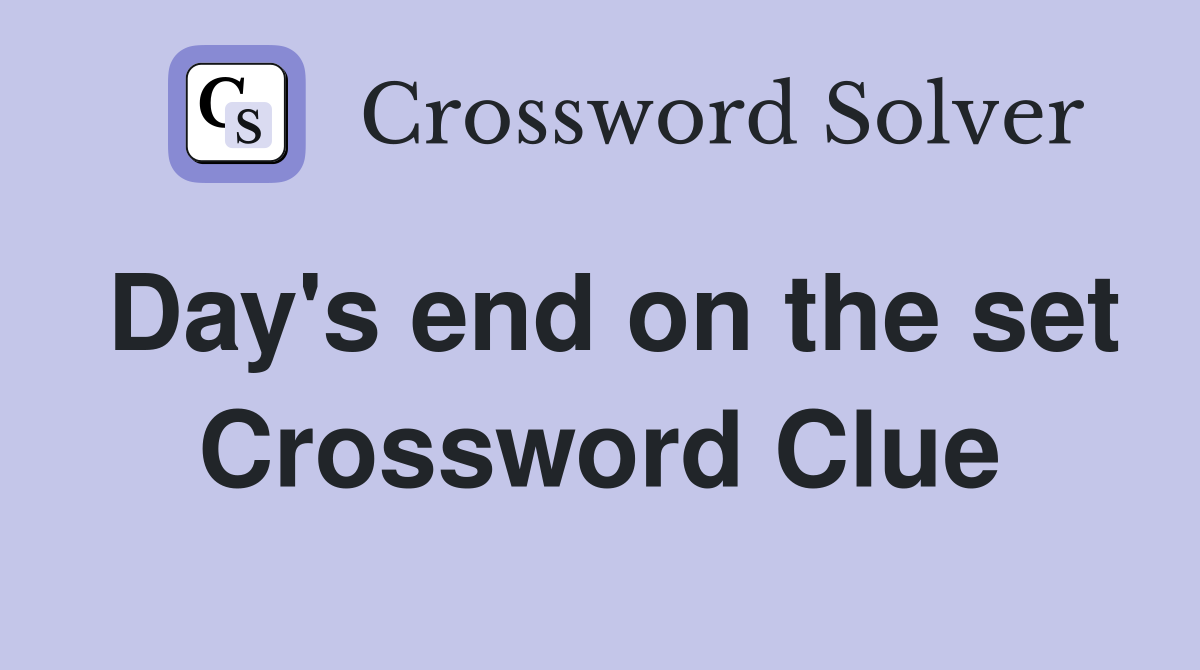 Day's end on the set Crossword Clue