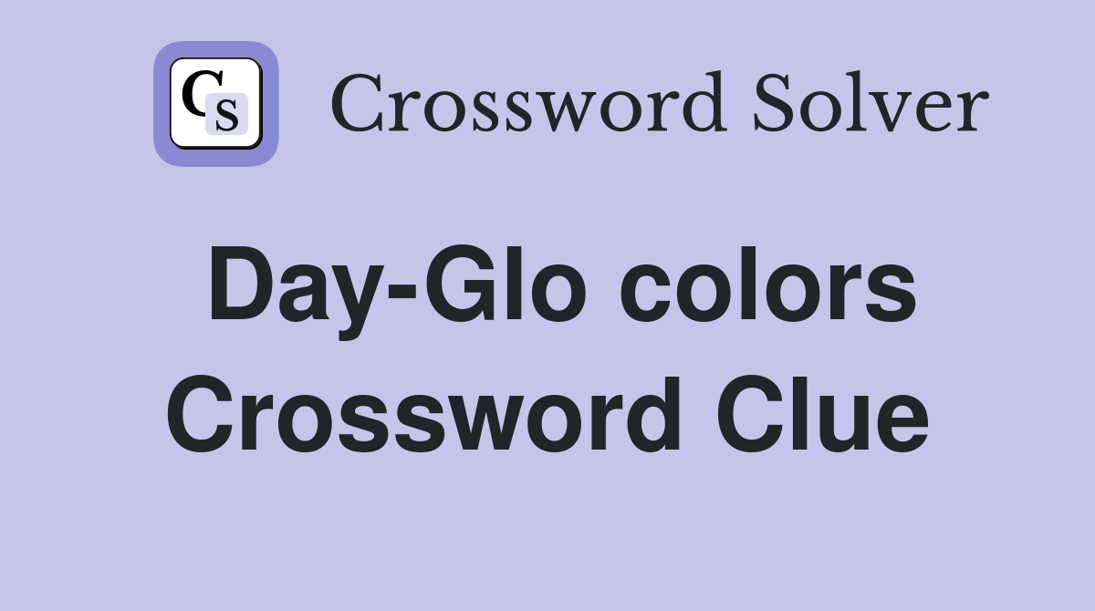 Day-Glo colors Crossword Clue