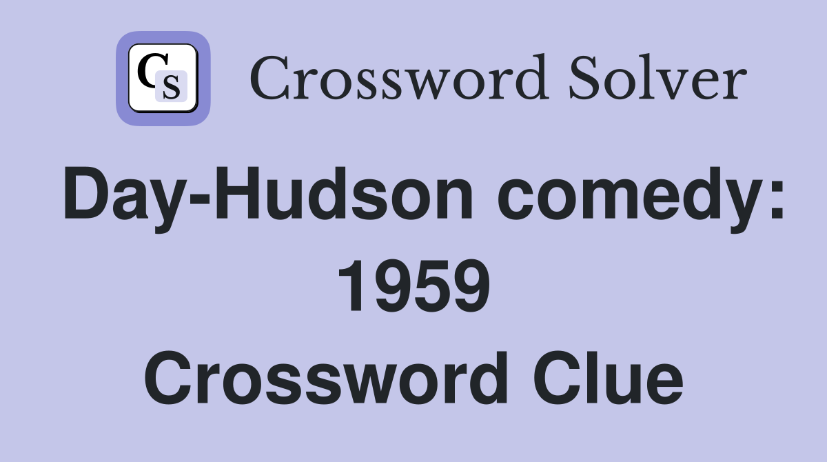 Day-Hudson comedy: 1959 Crossword Clue