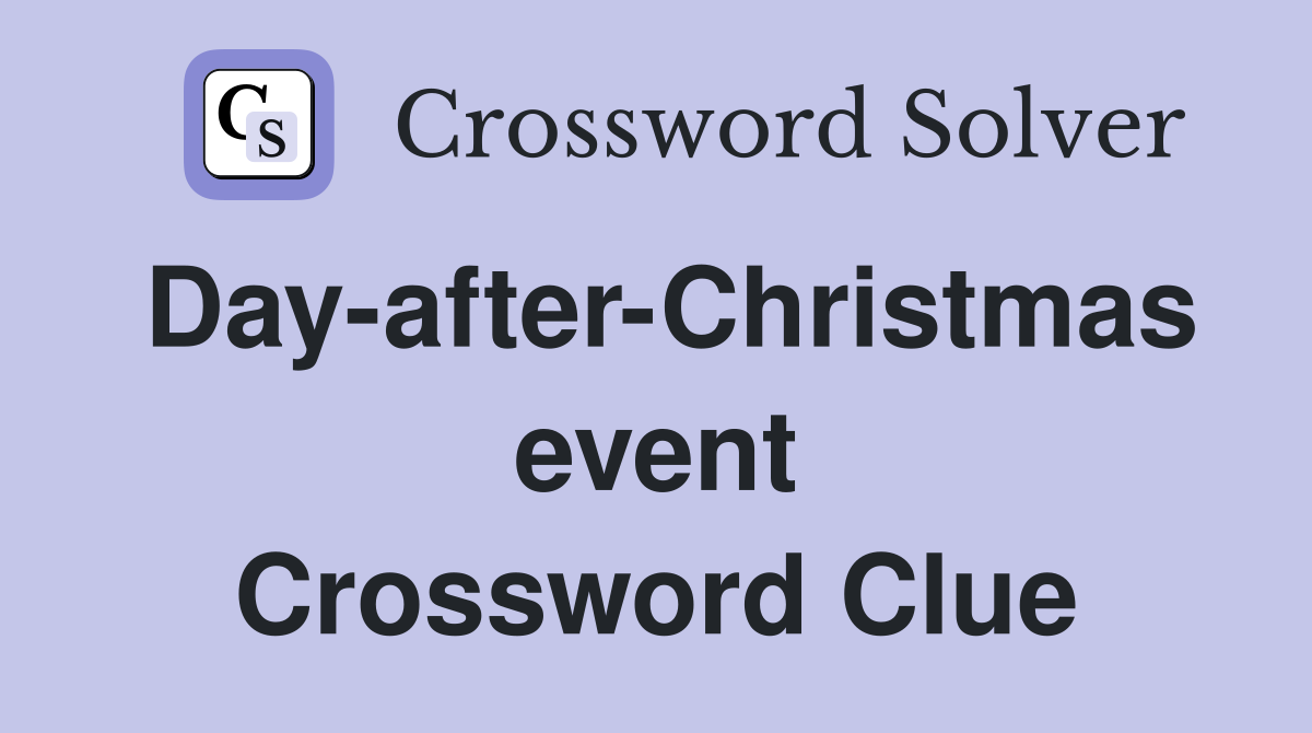 Day-after-Christmas event Crossword Clue