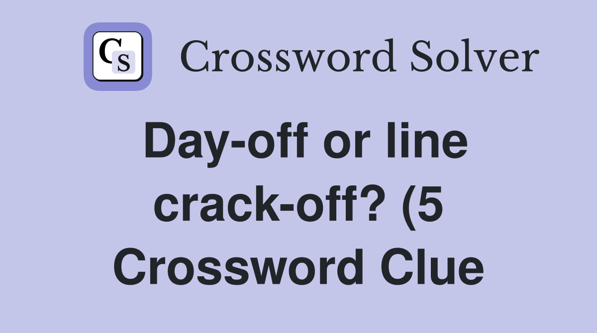 Day off or lineoff? (5) Crossword Clue Answers Crossword Solver Day off or lineoff? (5) Crossword Clue Answers Crossword Solver