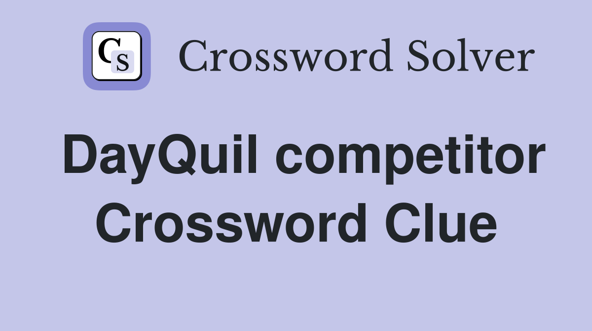 DayQuil competitor Crossword Clue