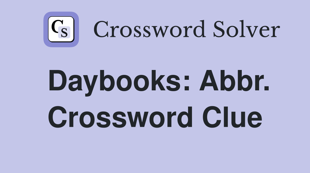 Daybooks: Abbr. Crossword Clue