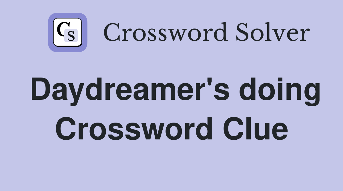 Daydreamer's doing Crossword Clue