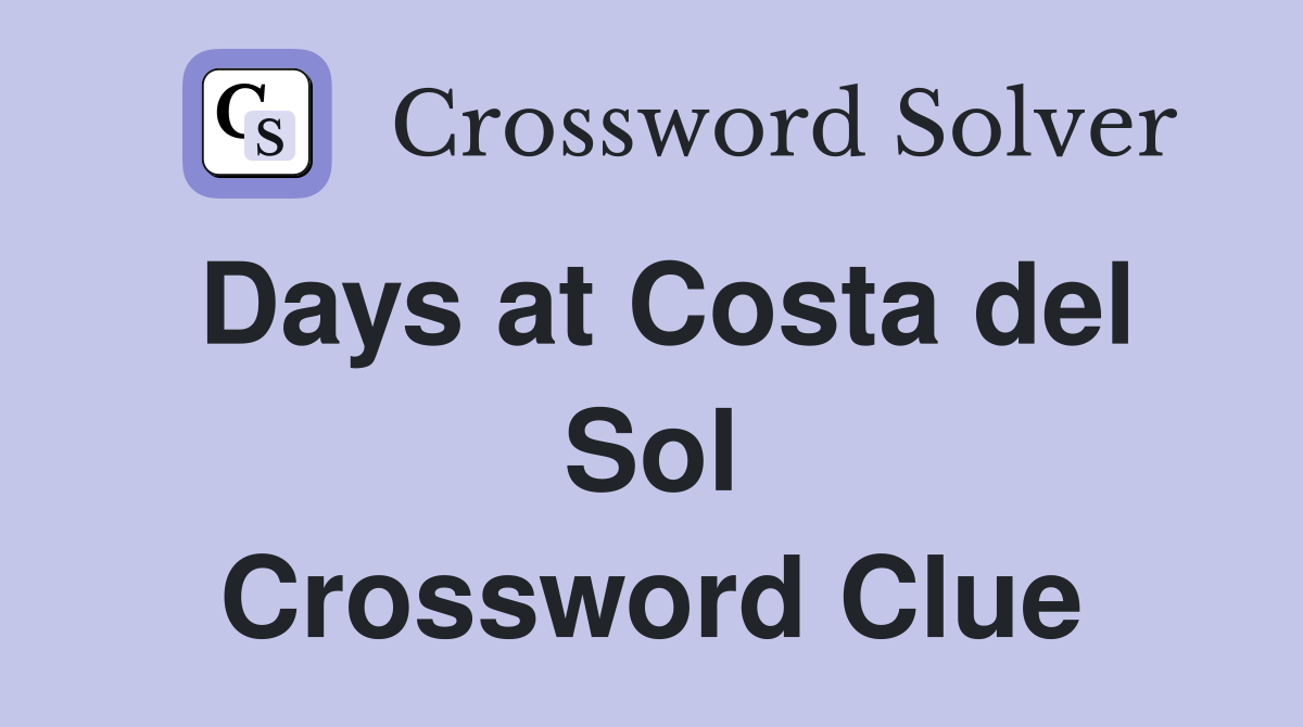 Days at Costa del Sol Crossword Clue