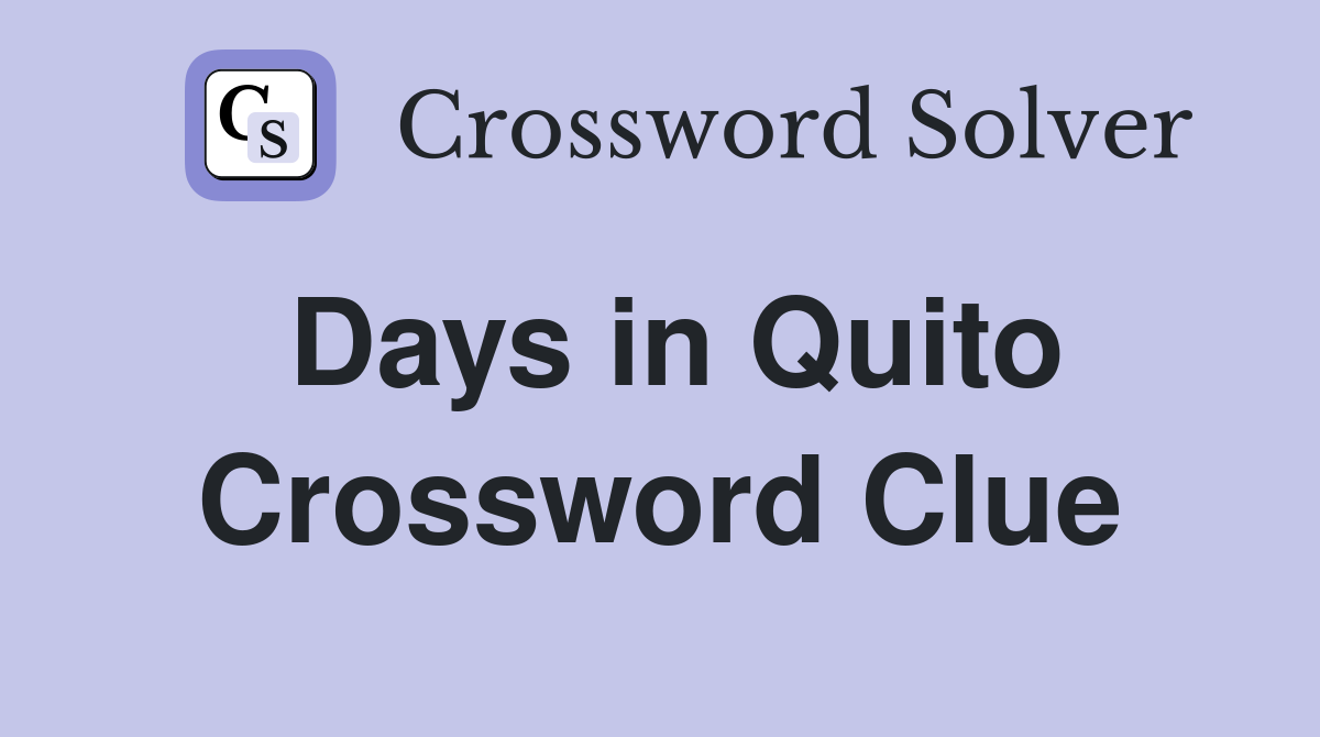 Days in Quito Crossword Clue