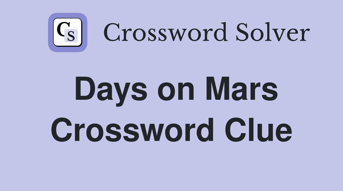 Days on Mars Crossword Clue
