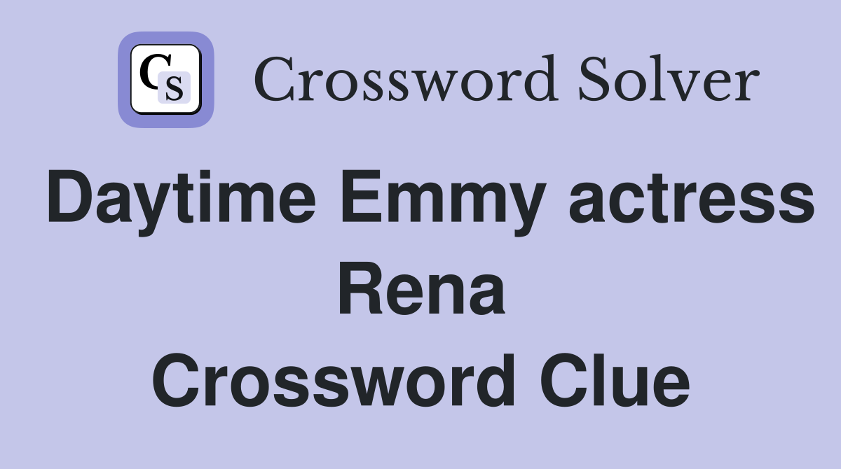 Daytime Emmy actress Rena Crossword Clue