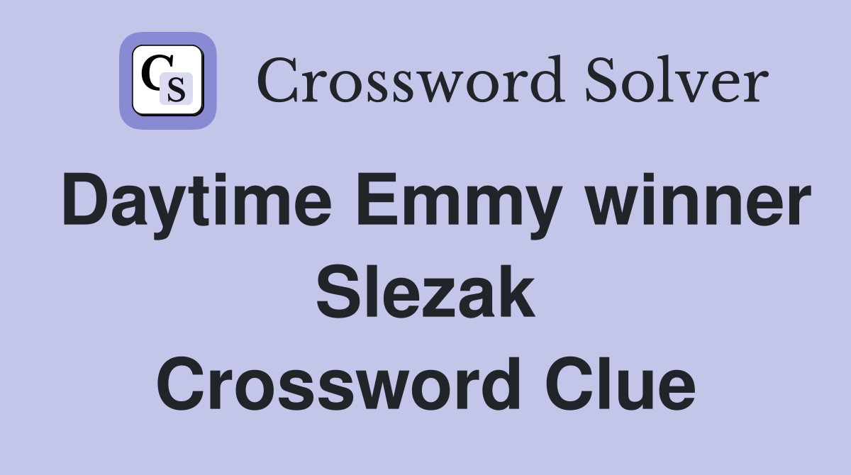 Daytime Emmy winner Slezak Crossword Clue