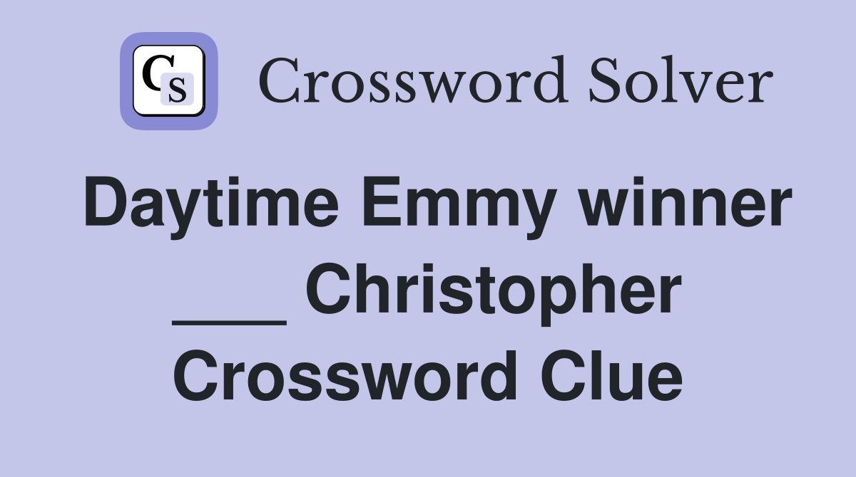 Daytime Emmy winner ___ Christopher Crossword Clue