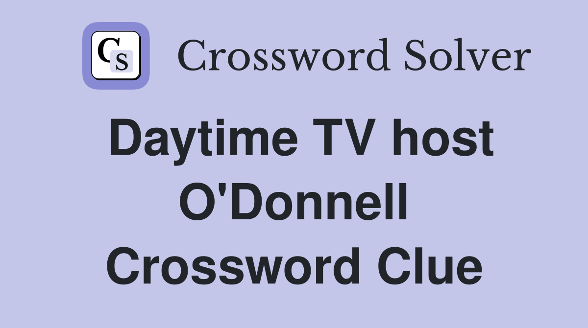 Daytime TV host O'Donnell Crossword Clue