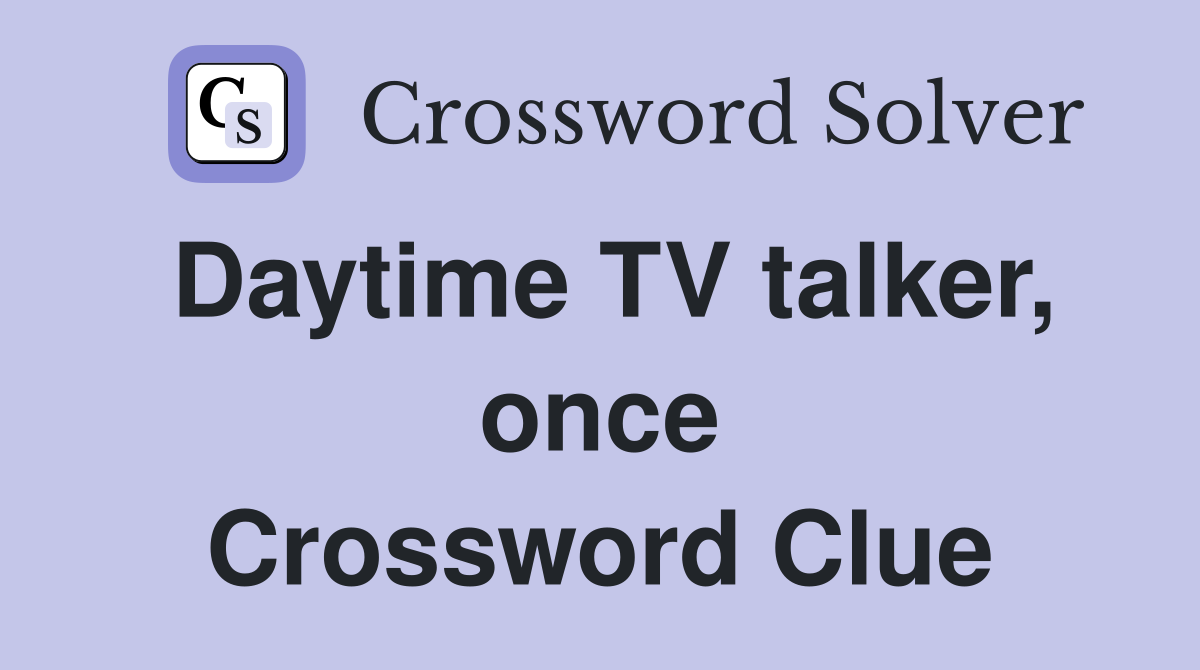 Daytime TV talker, once Crossword Clue