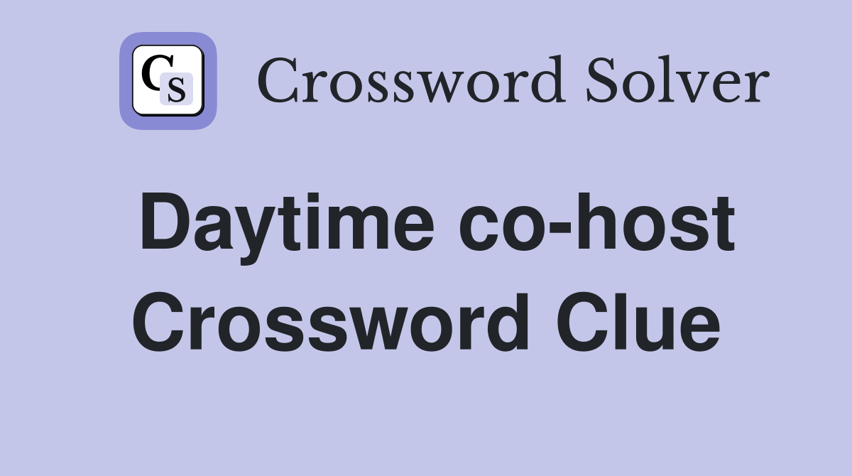 Daytime co-host Crossword Clue