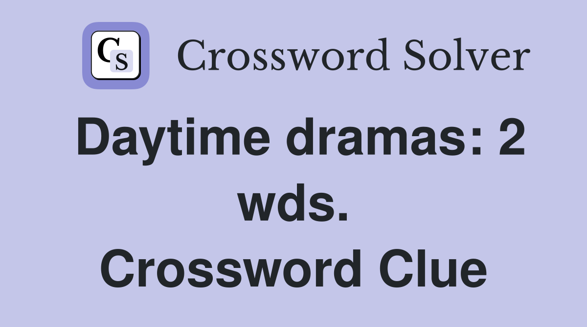 Daytime dramas: 2 wds. Crossword Clue