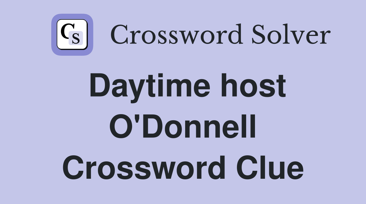 Daytime host O'Donnell Crossword Clue