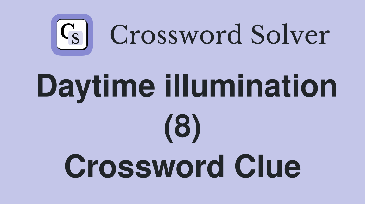 Daytime illumination (8) Crossword Clue