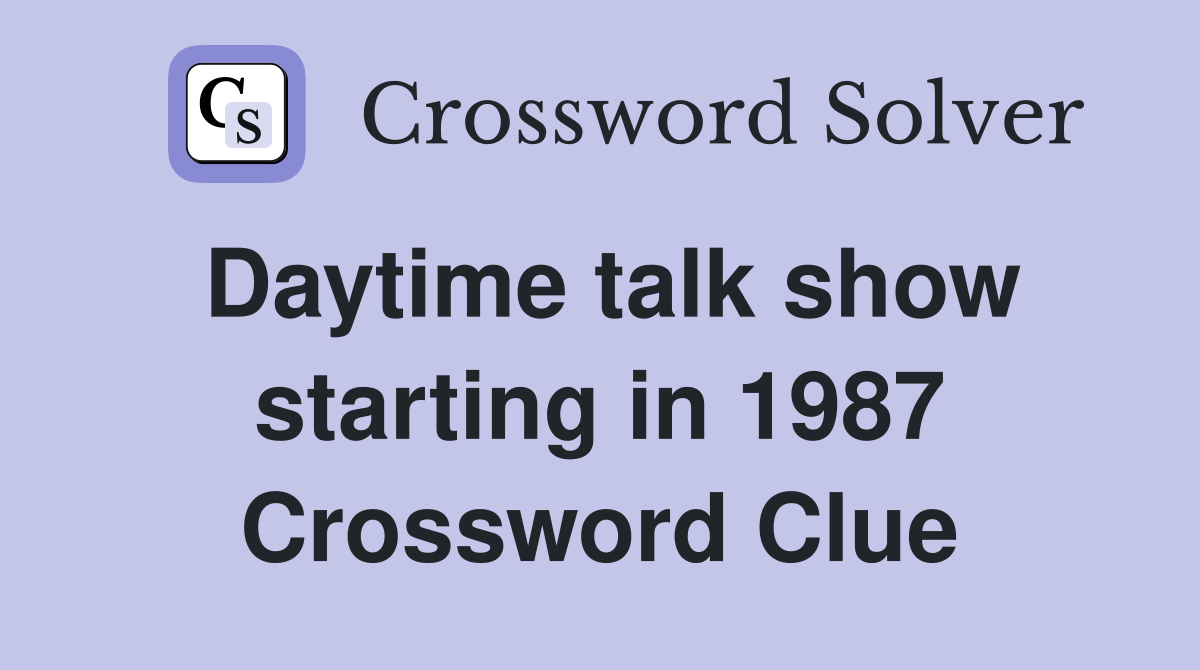 Daytime talk show starting in 1987 Crossword Clue