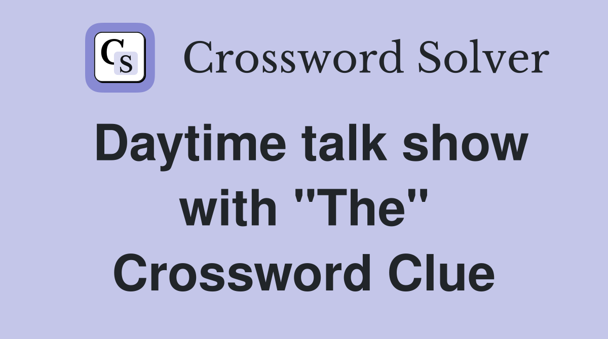 Daytime talk show with "The" Crossword Clue