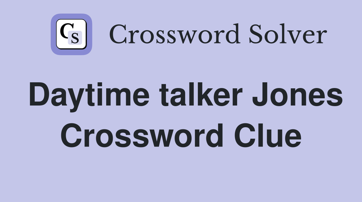 Daytime talker Jones Crossword Clue