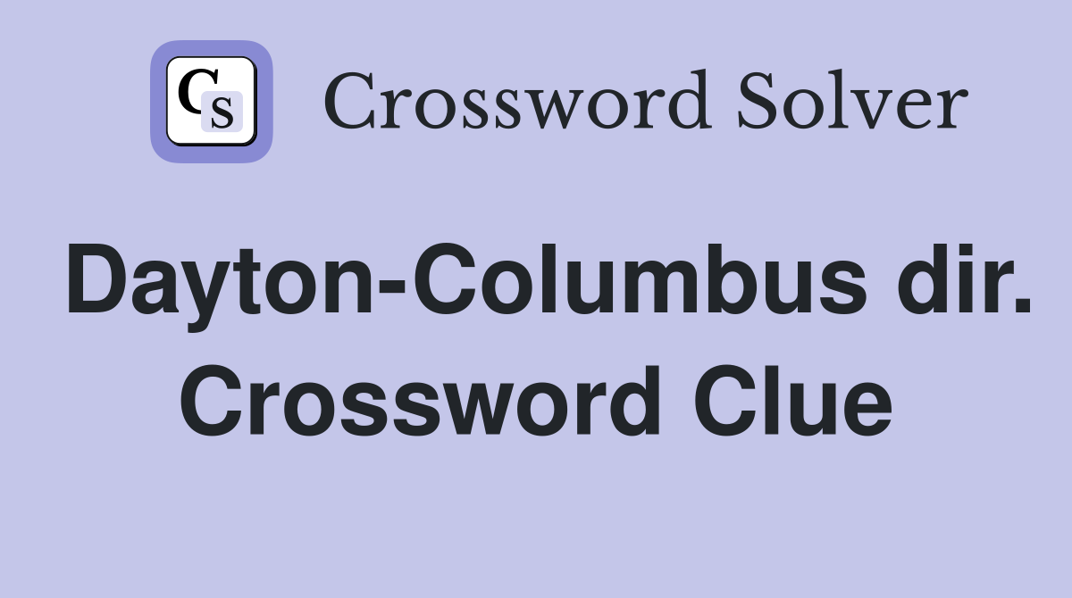 Dayton-Columbus dir. Crossword Clue