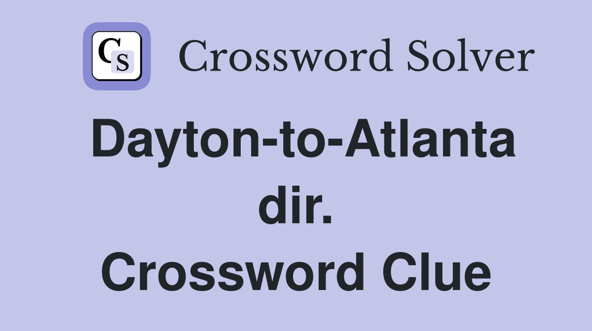 Dayton-to-Atlanta dir. Crossword Clue