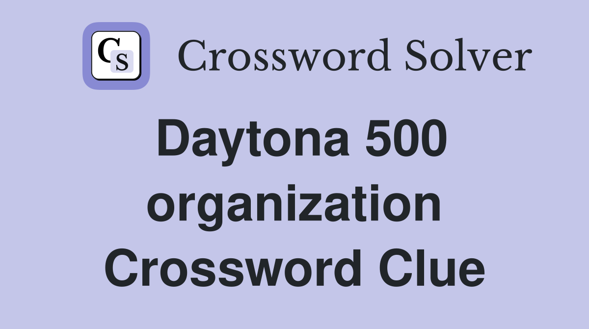 Daytona 500 organization Crossword Clue
