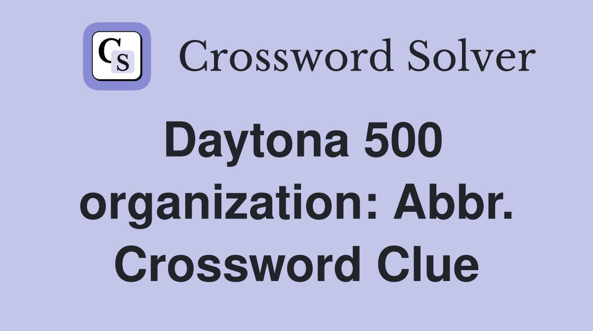 Daytona 500 organization: Abbr. Crossword Clue