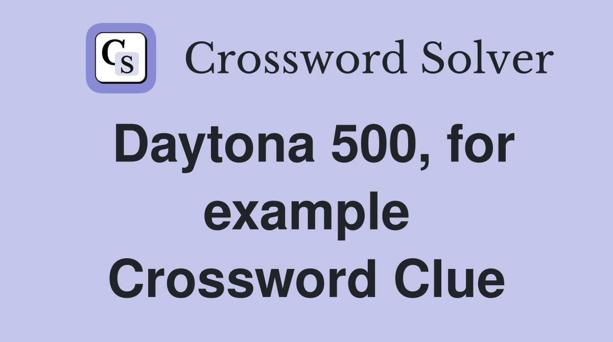 Daytona 500, for example Crossword Clue