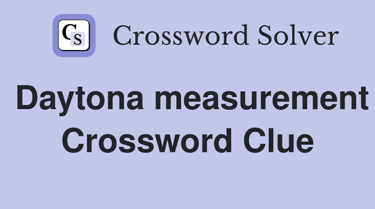 Daytona measurement Crossword Clue