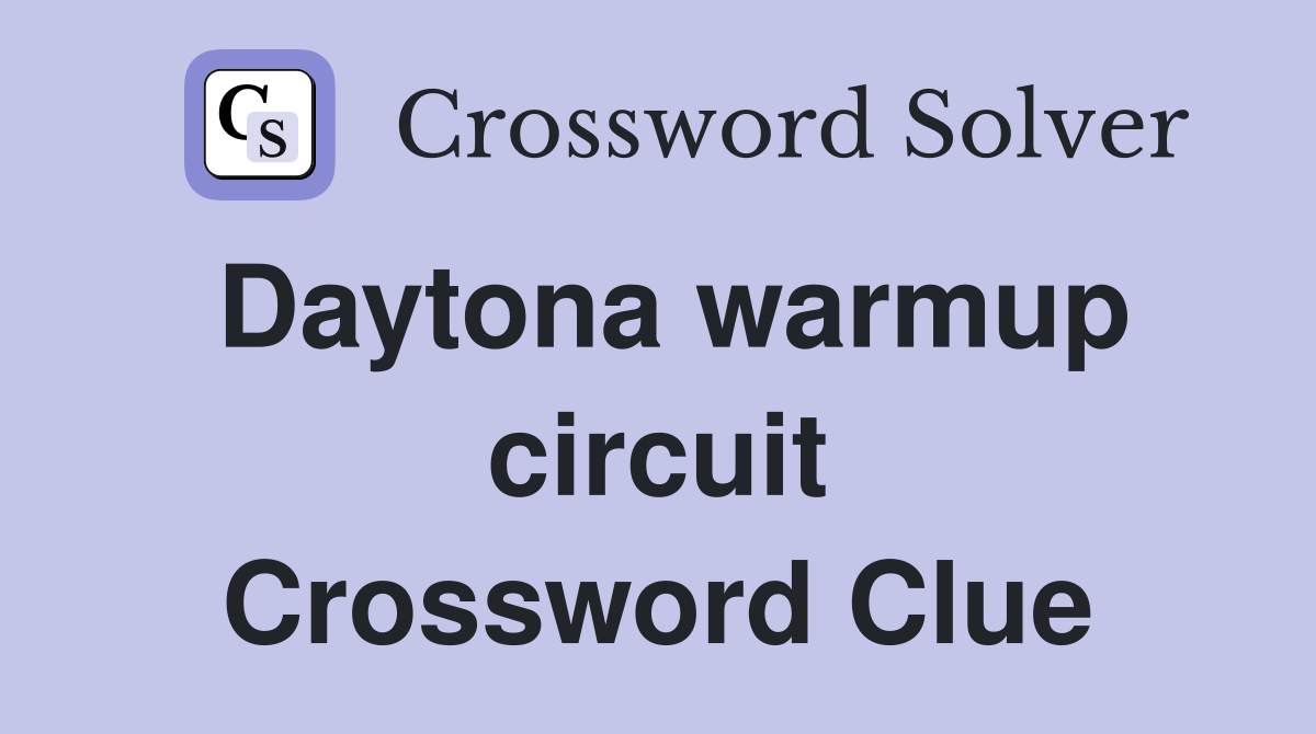 Daytona warmup circuit Crossword Clue