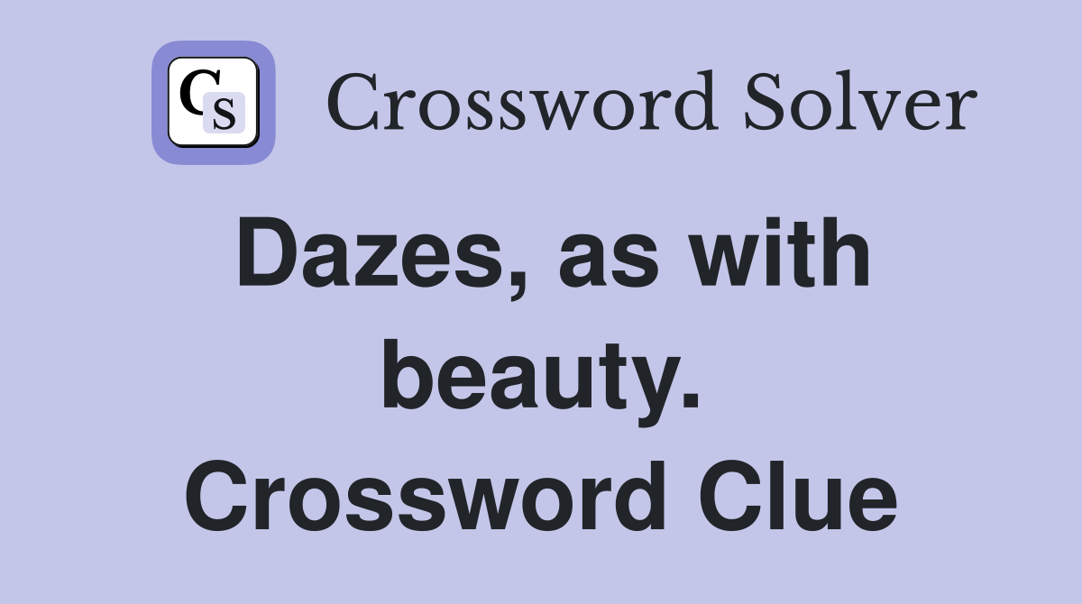 Dazes, as with beauty. Crossword Clue