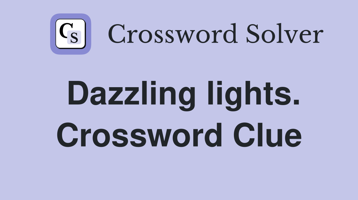 Dazzling lights. Crossword Clue