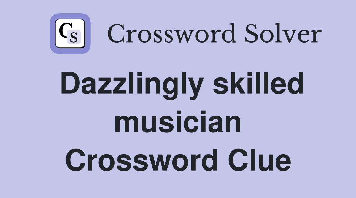 Dazzlingly skilled musician Crossword Clue