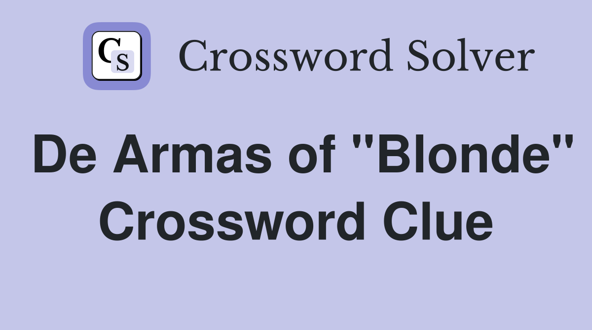 De Armas of "Blonde" Crossword Clue