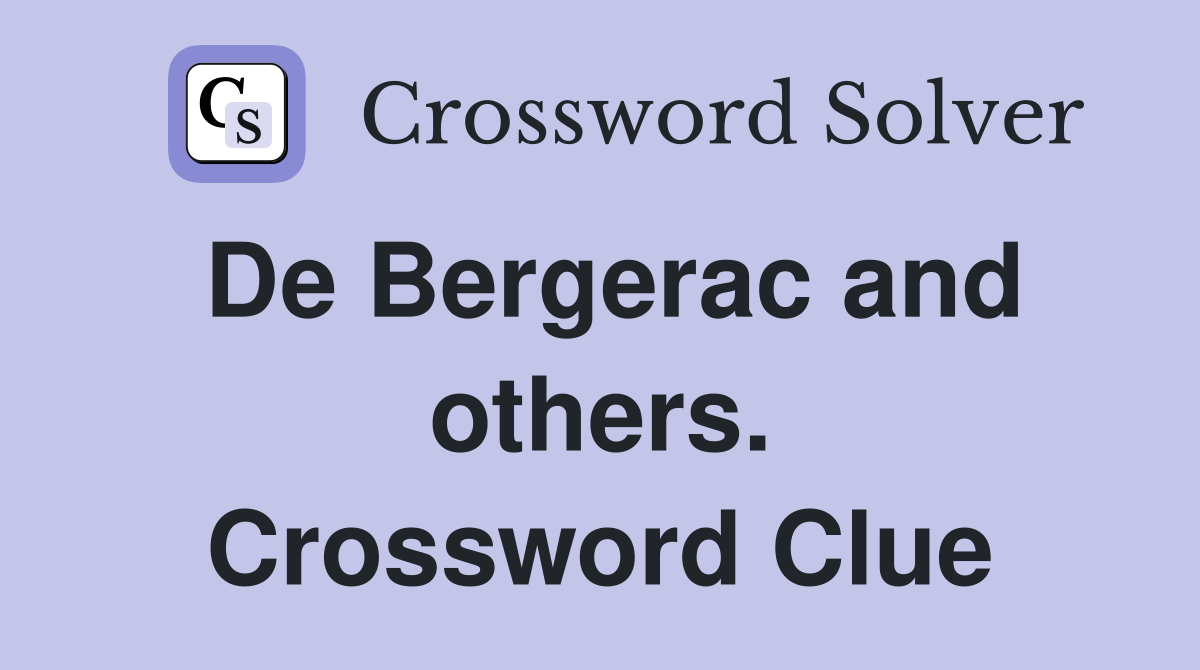 De Bergerac and others. Crossword Clue