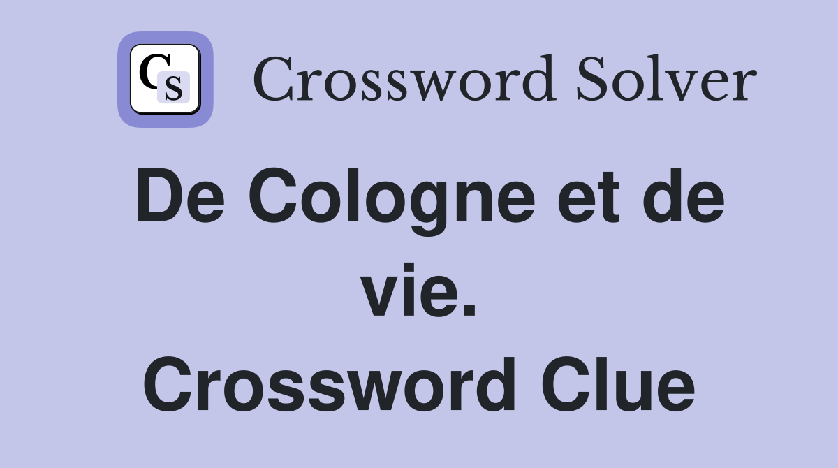 De Cologne et de vie. Crossword Clue