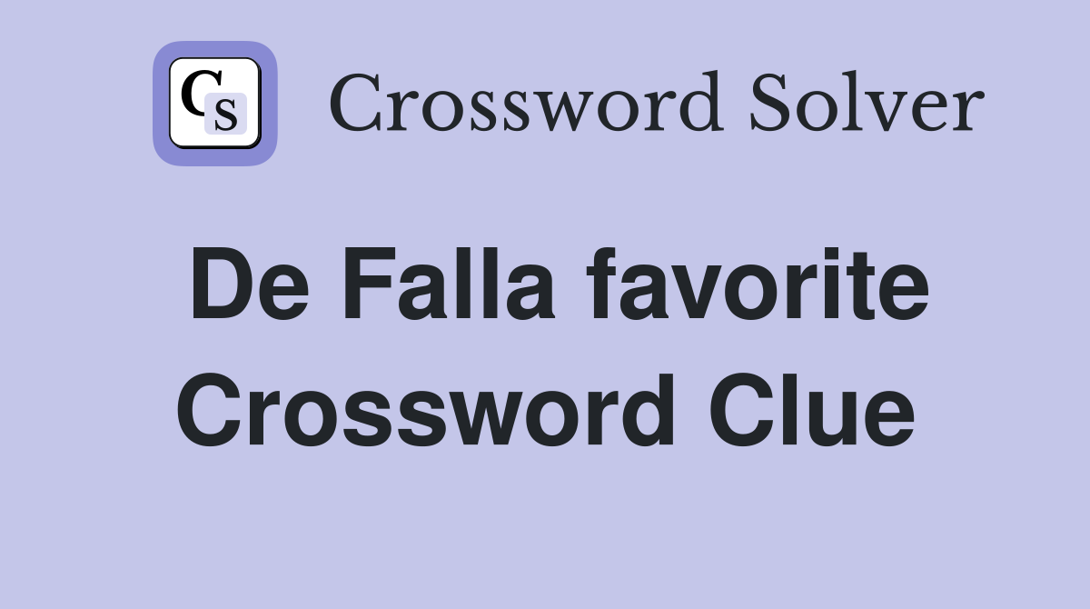 De Falla favorite Crossword Clue