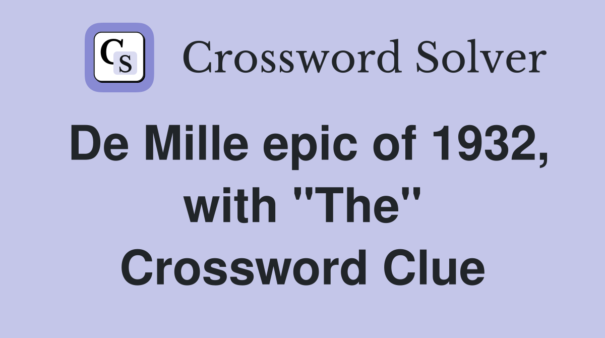 De Mille epic of 1932, with "The" Crossword Clue