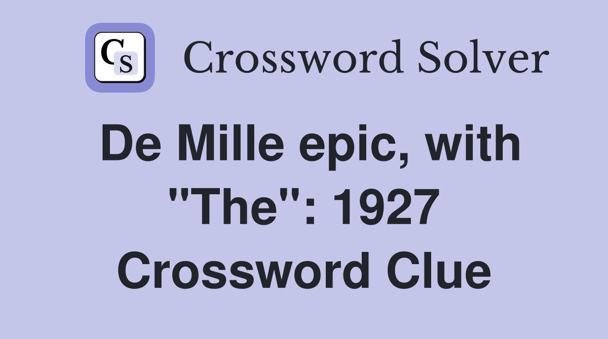 De Mille epic, with "The": 1927 Crossword Clue