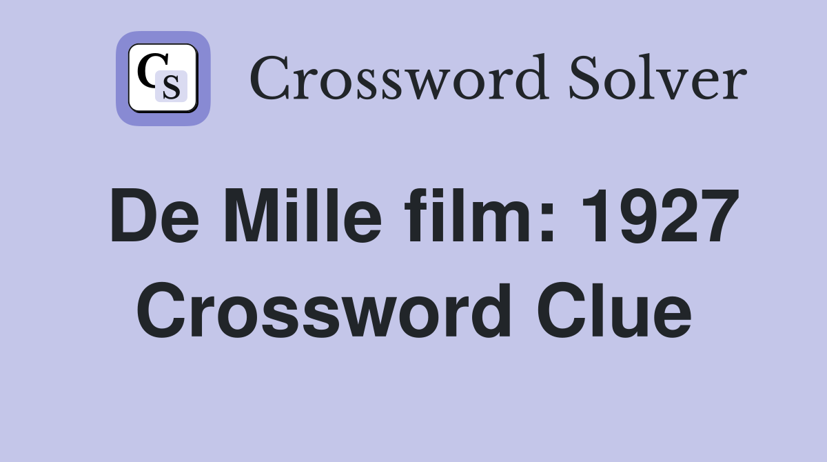 De Mille film: 1927 Crossword Clue