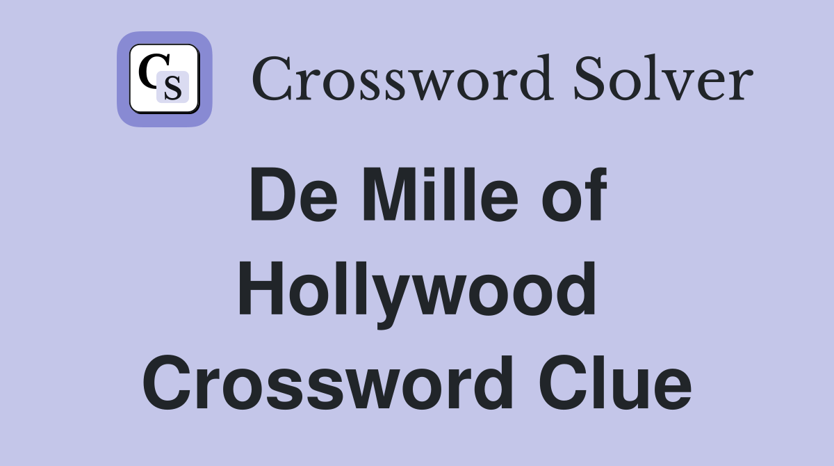 De Mille of Hollywood Crossword Clue