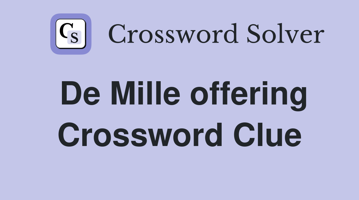 De Mille offering Crossword Clue