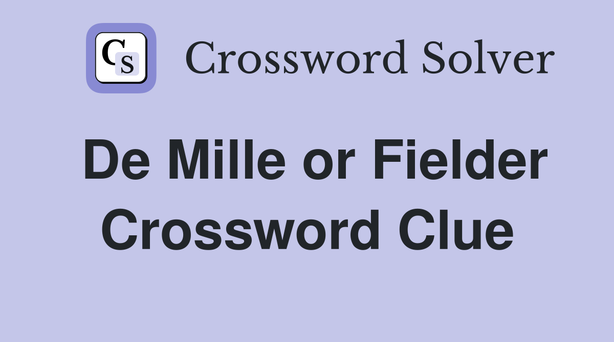 De Mille or Fielder Crossword Clue