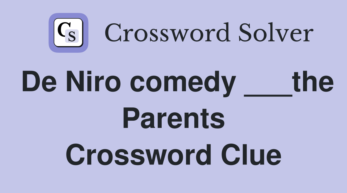 De Niro comedy ___the Parents Crossword Clue